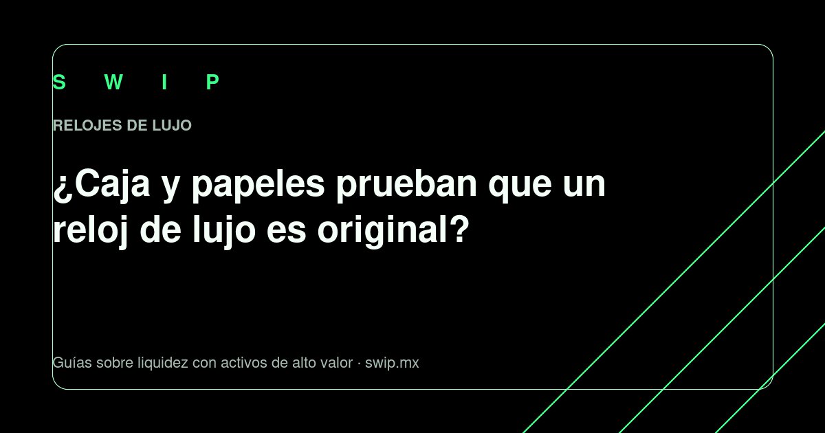 Portada: ¿Caja y papeles prueban que un reloj de lujo es original?