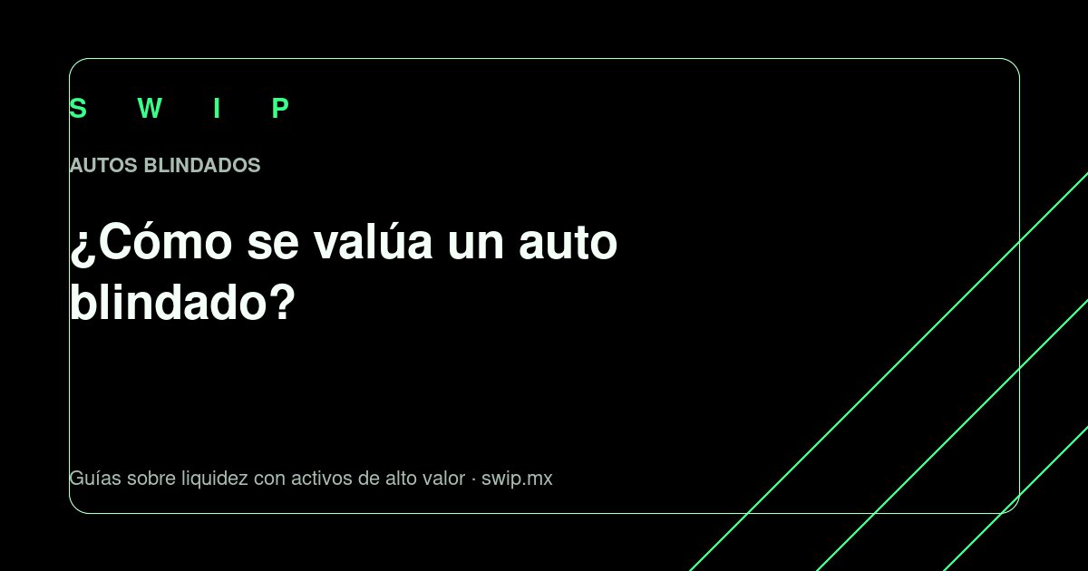 Portada: ¿Cómo se valúa un auto blindado?