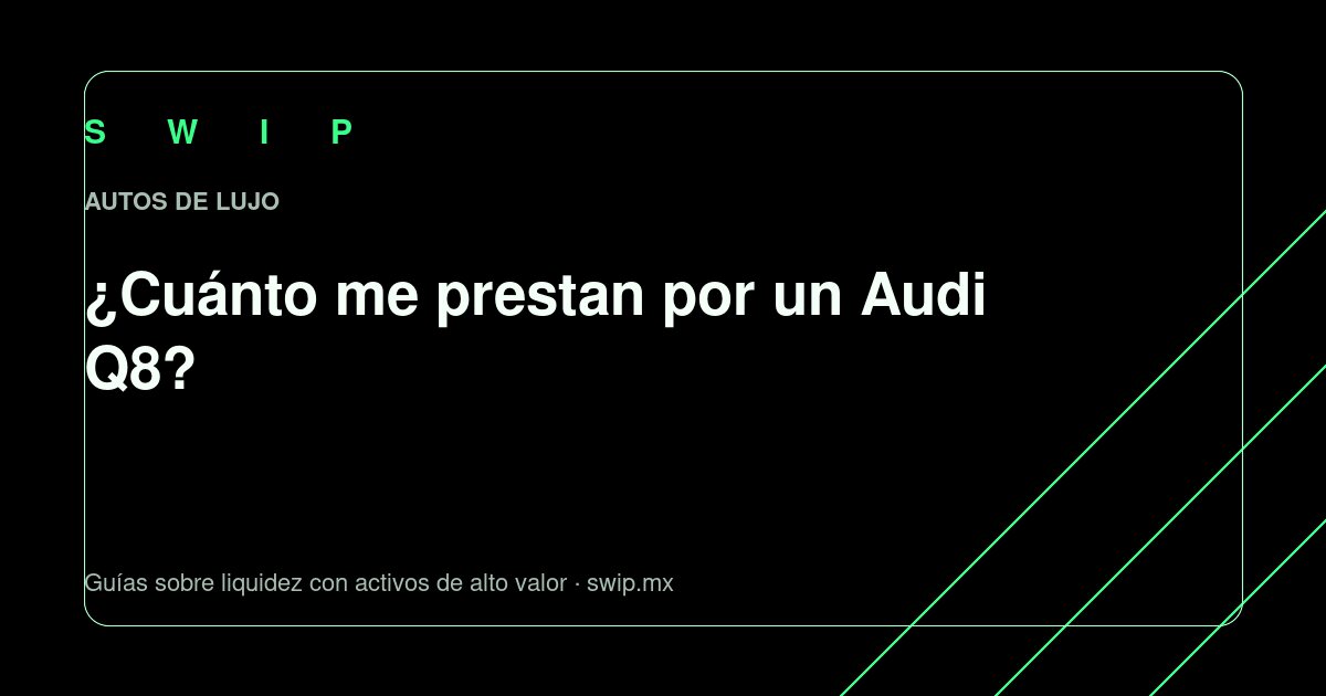 Portada: ¿Cuánto me prestan por un Audi Q8?