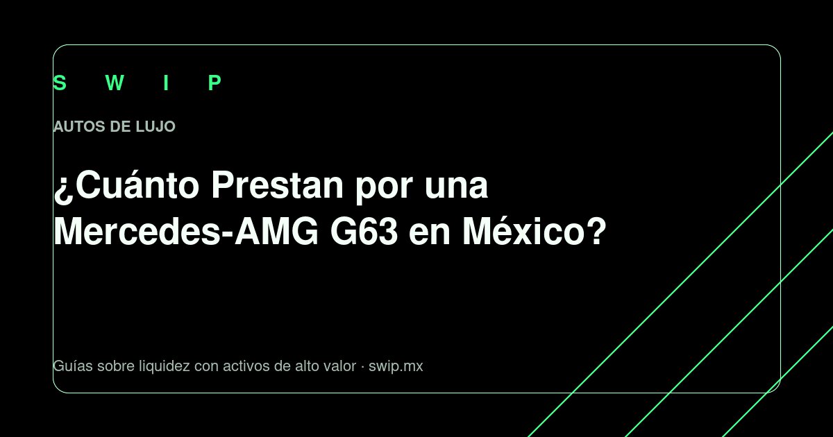 Portada: ¿Cuánto prestan por una Mercedes-AMG G63 en México?
