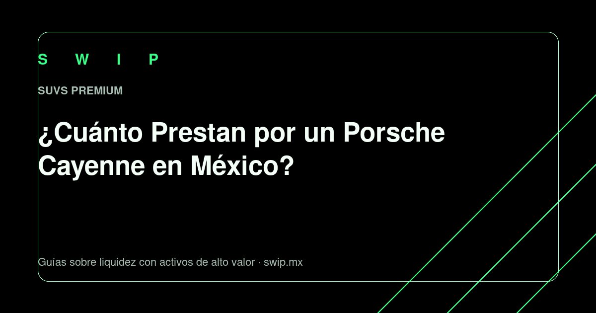 Portada: ¿Cuánto prestan por un Porsche Cayenne en México?