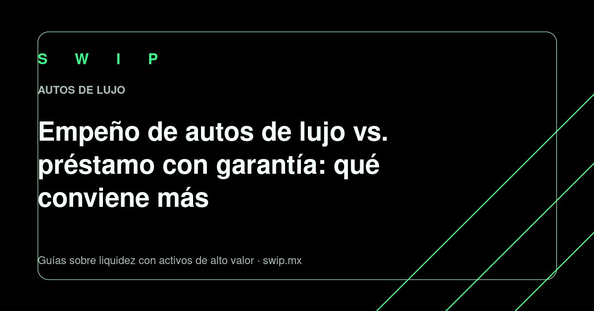 Portada: Empeño de autos de lujo vs. préstamo con garantía: qué conviene más