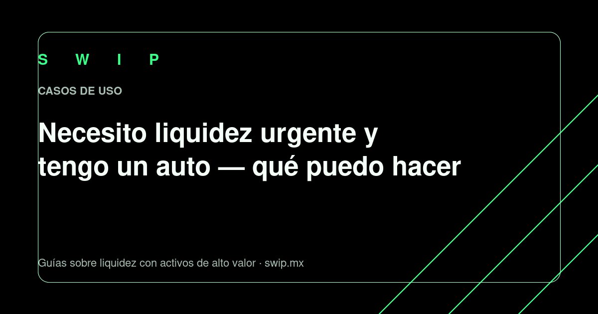 Portada: Necesito liquidez urgente y tengo un auto — qué puedo hacer