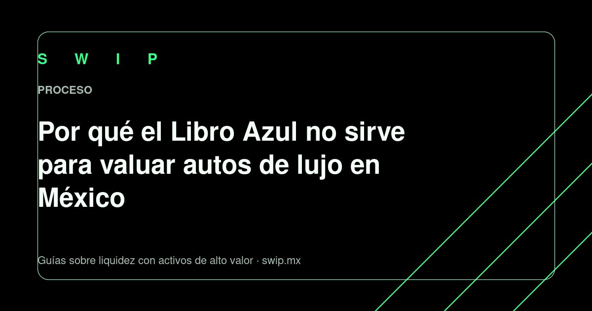 Portada: Por qué el Libro Azul no sirve para valuar autos de lujo en México