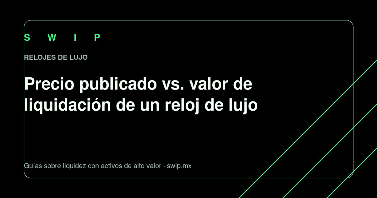 Portada: Precio publicado vs. valor de liquidación de un reloj de lujo