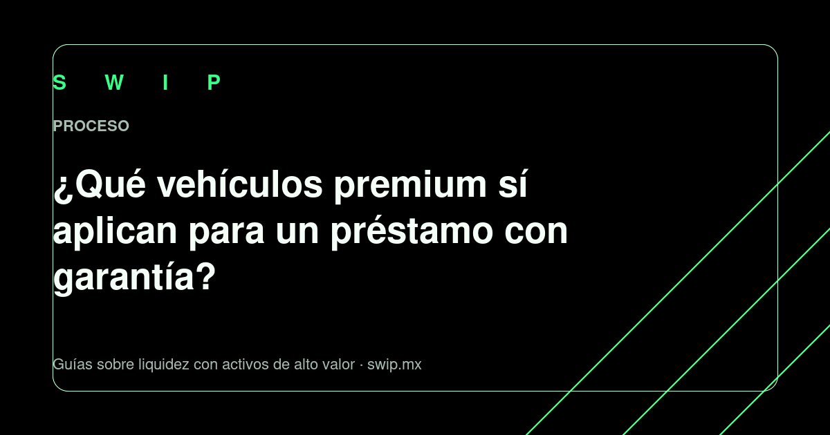 Portada: ¿Qué vehículos premium sí aplican para un préstamo con garantía?